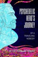 Psychedelic Hero's Journey of a Traveling Nobody