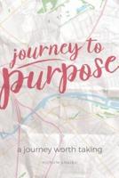 Journey to Purpose: A Journey Worth Taking