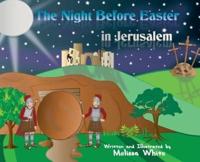 The Night Before Easter in Jerusalem