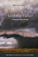 Dancing with God the Father: Parenting Preschoolers