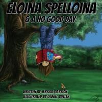Eloina Spelloina & A No Good Day