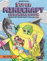 Super Minecraft Coloring Book: Hours Of Minecraft-Filled Fun