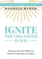 Ignite the Organizer in You