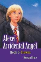 Crowns: Alexei, Accidental Angel - Book 6