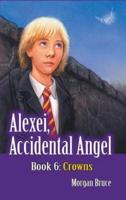 Crowns: Alexei, Accidental Angel - Book 6