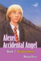 Dénouement: Alexei, Accidental Angel. Book 7