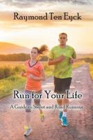 Run for Your Life: A Guide to Street and Road Running