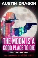 The Moon Is a Good Place to Die