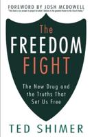 The Freedom Fight: The New Drug and the Truths That Set Us Free