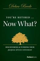 You're Retired...Now What?