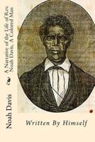 A Narrative of the Life of Rev. Noah Davis, A Colored Man