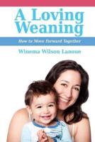 A Loving Weaning
