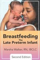 Breastfeeding the Late Preterm Infant 2nd Edition