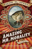The Amazing Mr. Morality: Stories