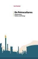 On Petrocultures: Globalization, Culture, and Energy