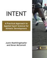Intent: A Practical Approach to Applied Sport Science for Athletic Development
