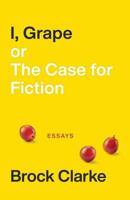 I, Grape; or the Case for Fiction