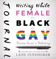 Writing While Female or Black or Gay Journal
