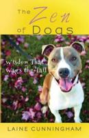 The Zen of Dogs: Wisdom That Wags the Tail