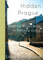 Hidden Prague: From the Vltava River to Vyšehrad Castle