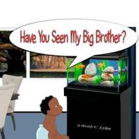 Have You Seen My Big Brother?