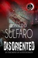 Disoriented: In the Mind of a Psychopath