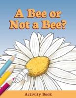 A Bee or Not a Bee?: Activity Book