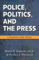 Police, Politics, and the Press