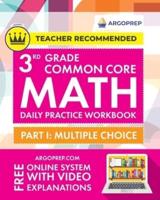 3rd Grade Common Core Math: Daily Practice Workbook - Part I: Multiple Choice   1000+ Practice Questions and Video Explanations   Argo Brothers