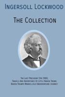 INGERSOLL LOCKWOOD The Collection: The Last President (Or 1900),Travels And Adventures Of Little Baron Trump,Baron Trumps? Marvellous Underground Journey