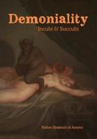 Demoniality: Incubi and Succubi: A Book of Demonology