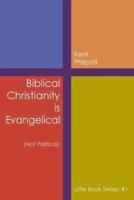 Biblical Christianity is Evangelical: Little Book Series: #1