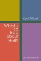 What's So Bad about Hell?: Little Book Series: #4
