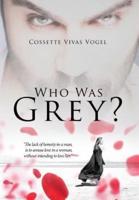 Who Was Grey?