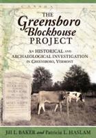 The Greensboro Blockhouse Project: An Historical and Archaeological Investigation in Greensboro, Vermont