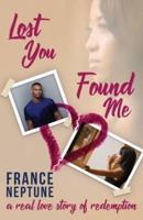 Lost You Found Me: A Real Love Story of Redemption