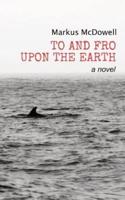 To and Fro Upon the Earth: A Novel