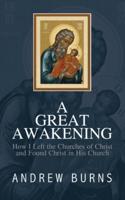 The Great Awakening: How I left the church of Christ and found Christ in his Church