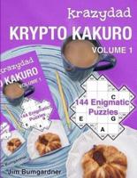 Krazydad Krypto Kakuro Volume 1: 144 Enigmatic Puzzles