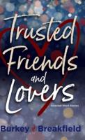 Trusted Friends and Lovers