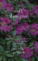 soft designs: ramblings of the interim pictures & poems book two