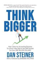 THINK BIGGER: How I Grew my Accounting Business to a Point I was able to Sell ONE DIVISION for Over ONE MILLION DOLLARS!