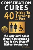 Constipation Cures 40 Tricks To Brewing A Poo
