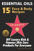 Essential Oils 15 Celebrity Face & Body Recipes