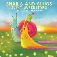 Snails and Slugs : Slimy Superstars