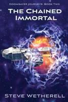The Chained Immortal: The Doomsayer Journeys Book 2