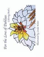 For the Love of Dahlias: Coloring Book 1