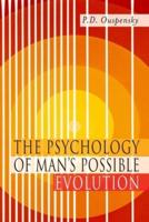 The Psychology of Man's Possible Evolution: Facsimile of 1951 First Edition