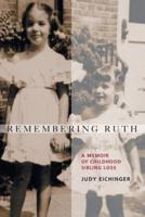 Remembering Ruth: A Memoir of Childhood Sibling Loss