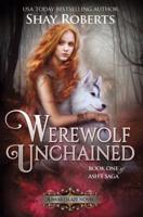 Werewolf Unchained: A Heartblaze Novel (Ash's Saga #1)